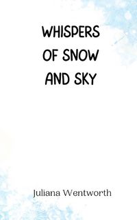 Cover image for Whispers of Snow and Sky