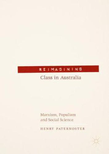 Cover image for Reimagining Class in Australia: Marxism, Populism and Social Science