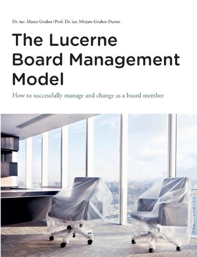 Cover image for The Lucerne Board Management Model - the legally sound reference model with 31 illustrations and lots of food for thought to be deepened in management bodies of all sizes and in all sectors.