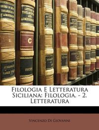 Cover image for Filologia E Letteratura Siciliana: Filologia. - 2. Letteratura