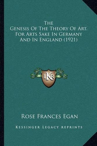 The Genesis of the Theory of Art, for Arts Sake in Germany and in England (1921)