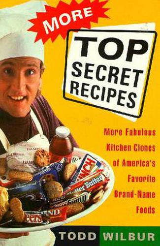 Cover image for More Top Secret Recipies: More Fabulous Kitchen Clones of America's Favourite Brand-Name Foods