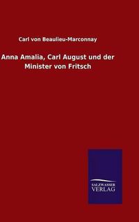 Cover image for Anna Amalia, Carl August und der Minister von Fritsch