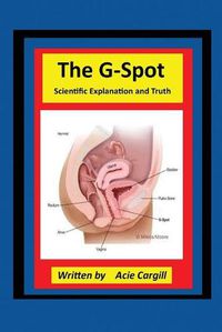 Cover image for The G-Spot Scientific Explanation and Truth