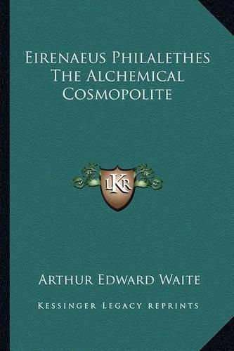 Eirenaeus Philalethes the Alchemical Cosmopolite