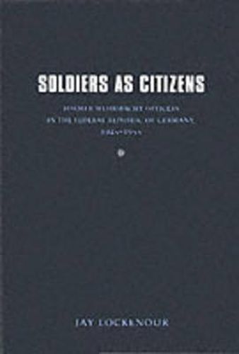 Cover image for Soldiers as Citizens: Former Wehrmacht Officers in the Federal Republic of Germany, 1945-1955