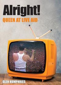 Cover image for Alright!: Queen at Live Aid