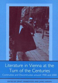 Cover image for Literature in Vienna at the Turn of the Centuries: Continuities and Discontinuities around 1900 and 2000