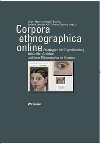 Cover image for Corpora ethnographica online: Strategien der Digitalisierung kultureller Archive und ihrer Prasentation im Internet