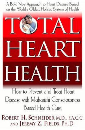 Cover image for Total Heart Health: How to Prevent and Reverse Heart Disease with the Maharishi Vedic Approach to Health