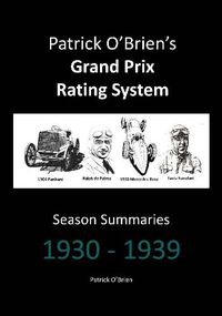 Cover image for Patrick O'brien's Grand Prix Rating System: Season Summaries 1930-1939