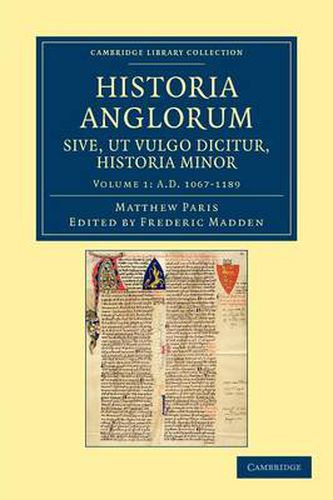 Cover image for Historia Anglorum sive, ut vulgo dicitur, Historia Minor: Item ejusdem abbreviatio chronicorum Angliae