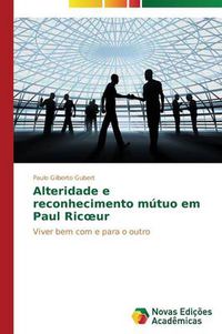 Cover image for Alteridade e reconhecimento mutuo em Paul Ricoeur