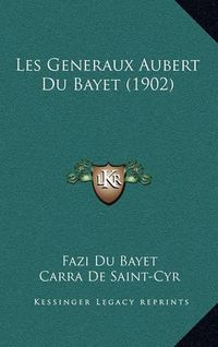 Cover image for Les Generaux Aubert Du Bayet (1902)