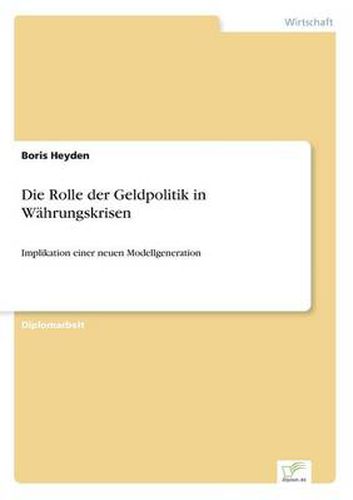 Cover image for Die Rolle der Geldpolitik in Wahrungskrisen: Implikation einer neuen Modellgeneration