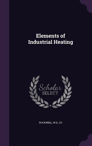Cover image for Elements of Industrial Heating