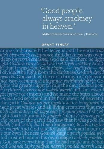 Cover image for Good People Always Crackney in Heaven: Mythic conversations in lutruwita/Tasmania
