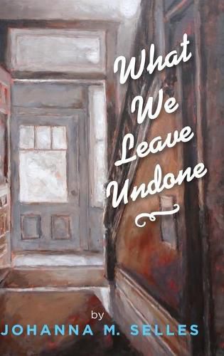 Cover image for What We Leave Undone