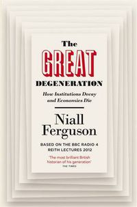 Cover image for The Great Degeneration: How Institutions Decay and Economies Die