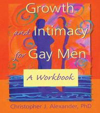 Cover image for Growth and Intimacy for Gay Men: A Workbook