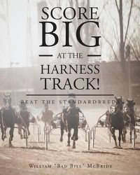 Cover image for Score Big At The Harness Track!