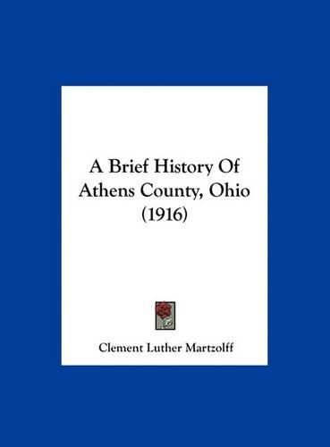 Cover image for A Brief History of Athens County, Ohio (1916)