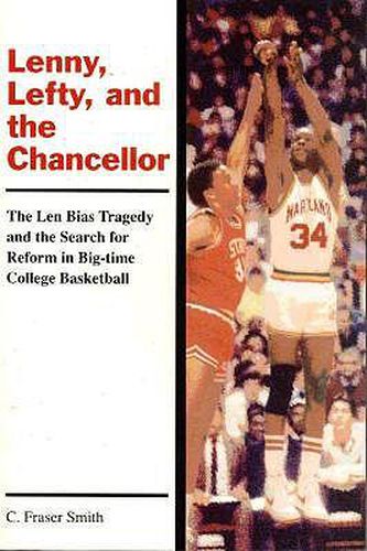 Cover image for Lenny, Lefty, & the Chancellor: The Len Bias Tragedy & the Search for Reform in Big-Time College Basketball