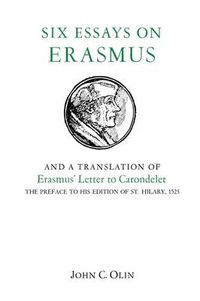 Cover image for Six Essays on Erasmus: And a Translation of Erasmus' Letter to Carondelet, 1523.