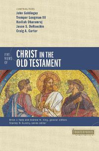 Cover image for Five Views of Christ in the Old Testament: Genre, Authorial Intent, and the Nature of Scripture