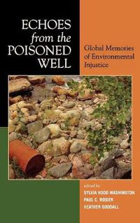 Cover image for Echoes from the Poisoned Well: Global Memories of Environmental Injustice