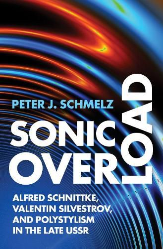 Sonic Overload: Alfred Schnittke, Valentin Silvestrov, and Polystylism in the Late USSR