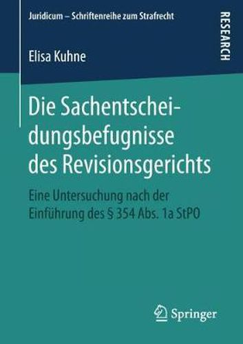 Cover image for Die Sachentscheidungsbefugnisse des Revisionsgerichts: Eine Untersuchung nach der Einfuhrung des  354 Abs. 1a StPO