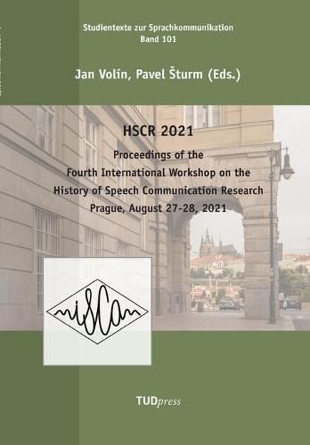 Cover image for Proceedings of the Fourth International Workshop on the History of Speech Communication Research: Prague, August 27-28, 2021