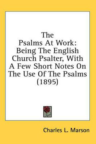 Cover image for The Psalms at Work: Being the English Church Psalter, with a Few Short Notes on the Use of the Psalms (1895)