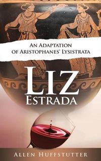 Cover image for Liz Estrada: An Adaptation of Aristophanes' Lysistrata