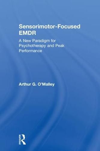 Cover image for Sensorimotor-Focused EMDR: A New Paradigm for Psychotherapy and Peak Performance