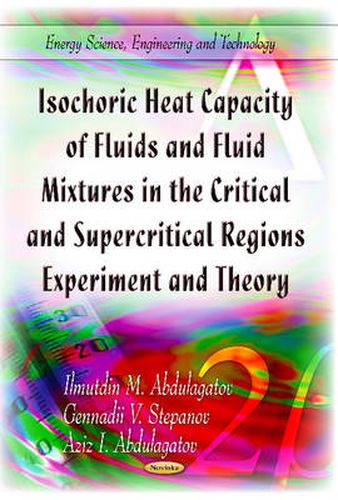 Cover image for Isochoric Heat Capacity of Fluids & Fluid Mixtures in the Critical & Supercritical Regions: Experiment & Theory