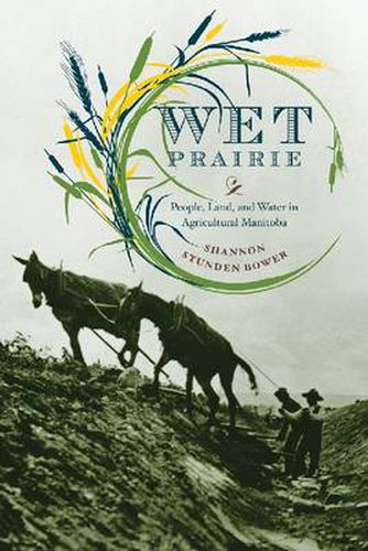 Cover image for Wet Prairie: People, Land, and Water in Agricultural Manitoba