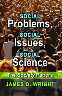 Cover image for Social Problems, Social Issues, Social Science: The Society Papers