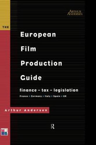 Cover image for The European Film Production Guide: Finance - Tax - Legislation France - Germany - Italy - Spain - UK