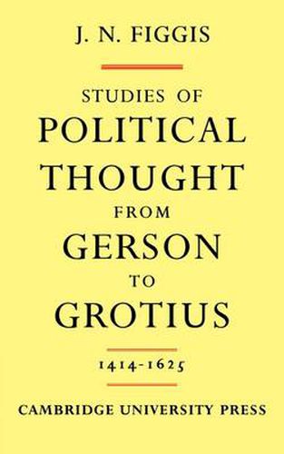 Studies of Political Thought from Gerson to Grotius: 1414-1625