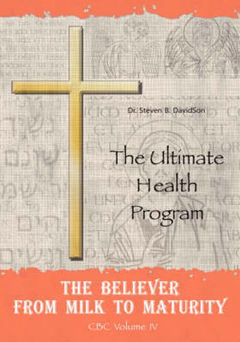 Cover image for The Believer from Milk to Maturity: The Ultimate Health Guide