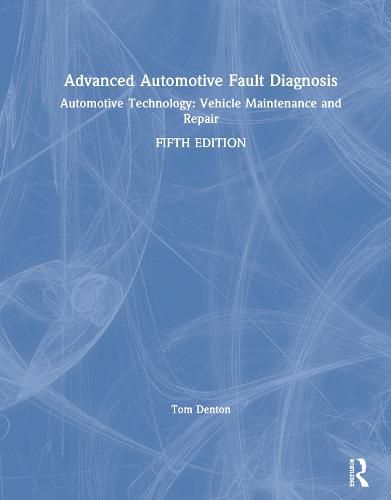 Cover image for Advanced Automotive Fault Diagnosis: Automotive Technology: Vehicle Maintenance and Repair