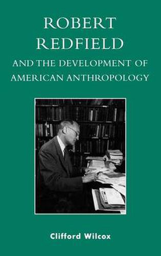 Cover image for Robert Redfield and the Development of American Anthropology