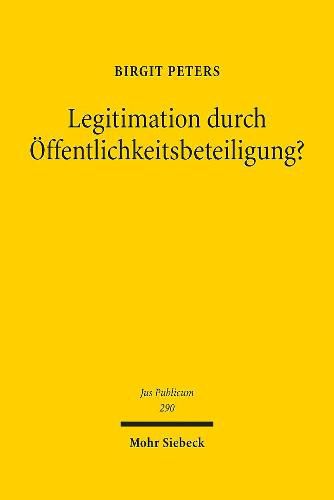 Cover image for Legitimation durch OEffentlichkeitsbeteiligung?: Die OEffentlichkeitsbeteiligung am Verwaltungsverfahren unter dem Einfluss internationalen und europaischen Rechts