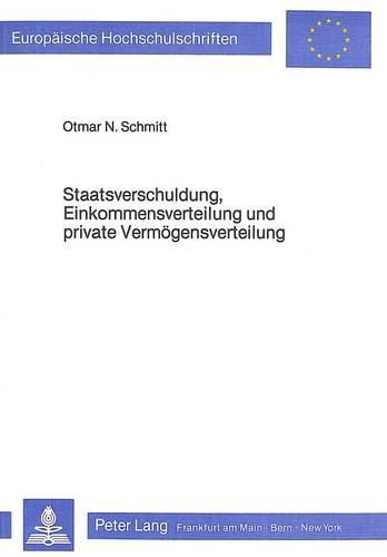 Cover image for Staatsverschuldung, Einkommensverteilung Und Private Vermoegensverteilung: Eine Kreislauftheoretische Analyse Interdependenter Prozesse