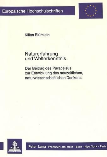 Cover image for Naturerfahrung Und Welterkenntnis: Der Beitrag Des Paracelsus Zur Entwicklung Des Neuzeitlichen, Naturwissenschaftlichen Denkens
