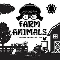 Cover image for I See Farm Animals: A Newborn Black & White Baby Book (High-Contrast Design & Patterns) (Cow, Horse, Pig, Chicken, Donkey, Duck, Goose, Dog, Cat, and More!) (Engage Early Readers: Children's Learning Books)