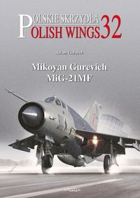 Cover image for Polish Wings 32: Mikoyan Gurevich MiG-21MF