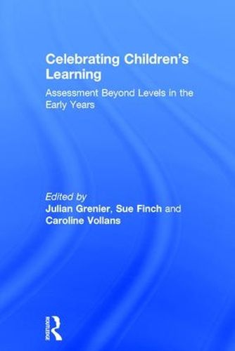 Cover image for Celebrating Children's Learning: Assessment Beyond Levels in the Early Years